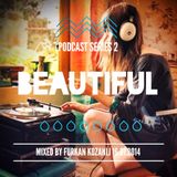 "Beautiful" Podcast Series Mixed by Furkan Kozanli (2)