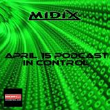 MIDIX April 15 Podcast In Control