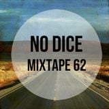 No Dice Mixtape #62