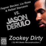 Dj WIll Beats - Zookey Dirty ( Fagner Becker, Liu Rosa & Rafael Starcevic Vs. Jason Derulo )