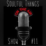 THE SOULFUL THANGS SHOW #11
