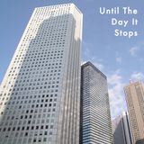 Until The Day It Stops