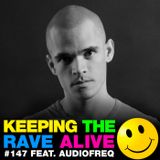 Keeping The Rave Alive Episode 147 featuring Audiofreq