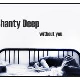 Shanty Deep - Without You ( can not sleep )