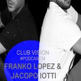 Club Vision#34 - Franko Lopez & Jacopo Iotti (Warehouse/Biella)