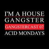 ACID MONDAYS | GANGSTERCAST 07