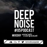 EMRAH CANPOLAT - DEEP NOISE ! - #270720145 PODCAST