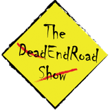 The DeadEndRoad Show "Ayyy" (3/28/15)