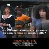 si yo fuera tu pan , serias mi mantequilla ?