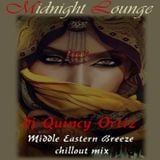 Midnight Lounge presents Middle Eastern Breeze Chillout Mix by Dj Quincy Ortiz