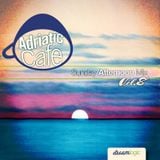 Adriatic cafe-Sunday Afternoon mix Vol.8