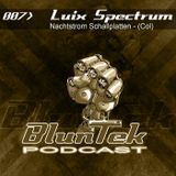 BLUNTEK podcast #007 - Luix Spectrum