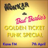 Wonkar's GOLDEN TICKET FUNK SPECIAL - Kane FM 07/04/16