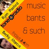 Music, Bants & Such - Tone Radio - Friday 27th February