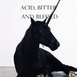 Acid, Bitter And Blessed