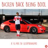 Bicken Back Being Bool – a YG Mix