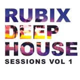 RUBIX DEEP HOUSE SESSIONS VOL 1