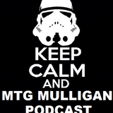 Mtg Mulligan Podcast 7