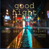 Good Night Deep Set By Miguel Sanchez Deejay