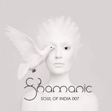 Shamanic Guestmix for Soul Of India 007 (30-01-16)