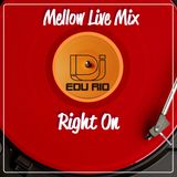 Dj Edu Rio - Mellow Live Mix (Right On)