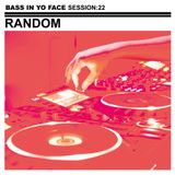 Bass In Yo Face Session:22