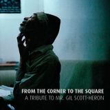 FROM THE CORNER TO THE SQUARE – A TRIBUTE MIX TO MR. GIL SCOTT-HERON