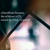 cOmaWrek Presentz tha nOdcast (v25) mixed by sOuL_sCientiSt