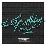 Switch | The 5th Birthday Mixtape