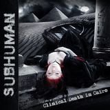 Subhuman (Tone Tavi) - Clinical Death in Cairo