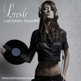 Lush Session - House 009