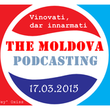 The Moldova Podcasting (The News) 2.003: Vinovati, dar innarmati (17.03.2015)