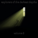 Explorers Of the Darkest Depths Volume Six