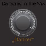 DanSonic In The Mix "Dancer"