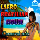 LAFRO BRAZILIAN HOUSE - Carnaval Mix (Mixed by DeePak)