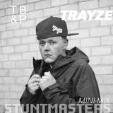 TB&P Presents: Stuntmasters:: TRAYZE