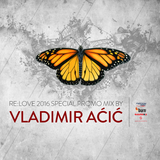 RE LOVE 2016 SPECIAL PROMO MIX BY VLADIMIR ACIC