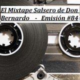 El Mixtape Salsero de Don Bernardo - Emisión #84