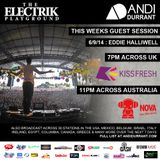 Andi Durrant Electrik Playground 6/9/14 - Eddie Halliwell Guest Mix