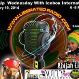 Free Up Wednesdays With Icebox International Live on Liberated radio with Abijah Lioness FEB 19, 14