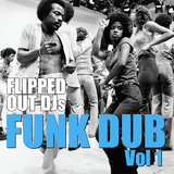 Flipped Out Funk Dub Vol 1