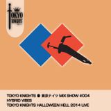 Tokyo Knights Mix Show #004 Hybrid Vibes: Tokyo Knights Halloween Hell 2014 Live