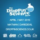 Droppin' Science Show April / May 2015 ft. Matman & Daredevil