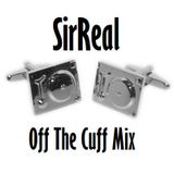 SirReal - Off The Cuff Mix