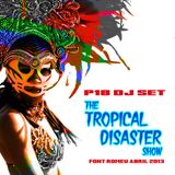 The Tropical Disaster Show - P18 DJ SET- Abril 2013