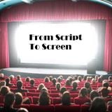 From Script to Screen - Episode 8 (9/3/16)