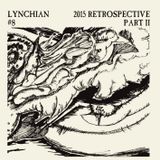 Lynchian #8 — 2015 Retrospective Part II