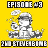 Podcast Episode 3 - Stevenbomb 2