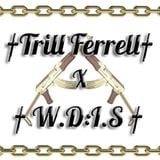 TRILL FERRELL x † W.D:I.S †