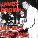 JAMES BROWN MIX-MAS TAPE 2015